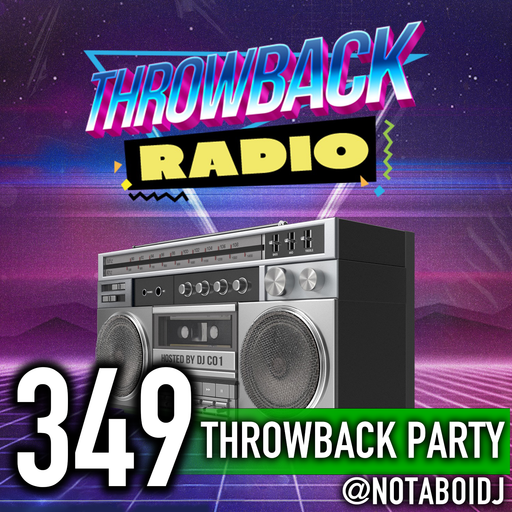 Throwback Radio #349 - NotaboiDJ (Throwback Party)