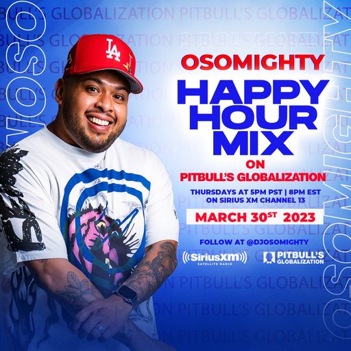 OSO ON PITBULL'S GLOBALIZATION 03.30.2023