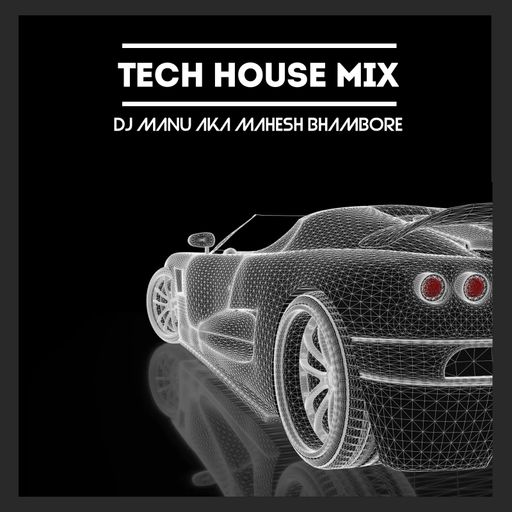 Tech House Mix by DJ Manu aka Mahesh Bhambore