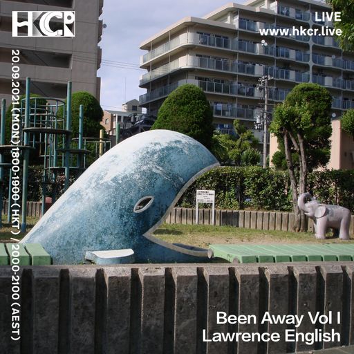 Been Away Vol I ｜Lawrence English - 20/09/2021