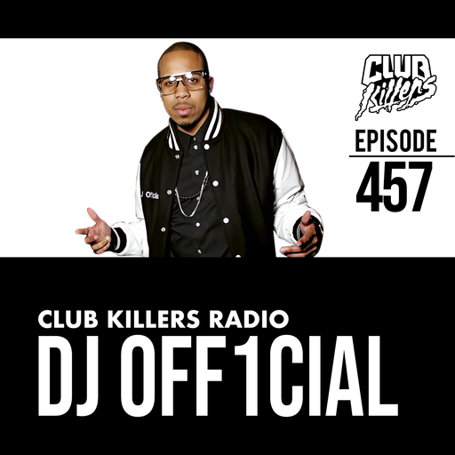 Club Killers Radio #457 - DJ Off1cial