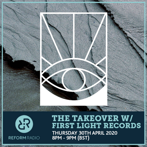 The Takeover w/ First Light Records 30th April 2020
