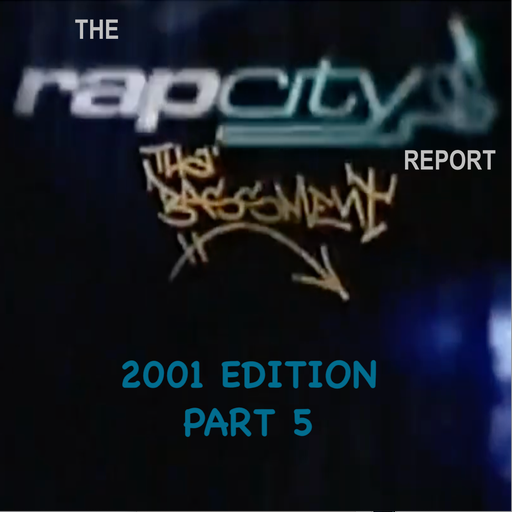 The Rap City Report - 2001 Edition: Pt 5