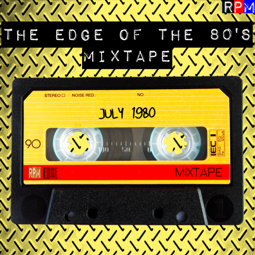 THE EDGE OF THE 80'S MIXTAPE : JULY 1980 *SELECT EARLY ACCESS*