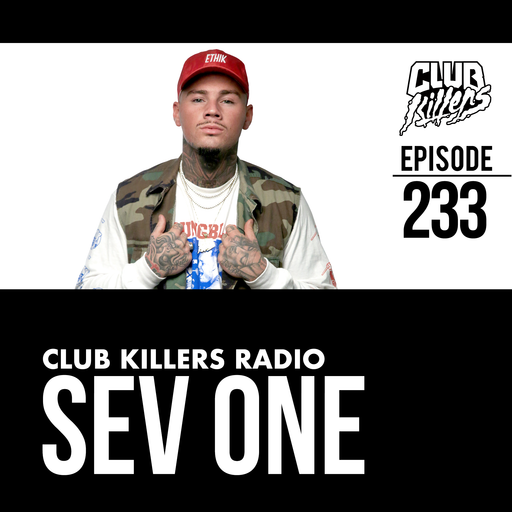 Club Killers Radio #233 - Sev One