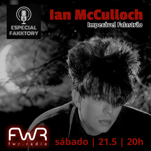 Especial Fakktory - Ian McCulloch - 21.5.2022