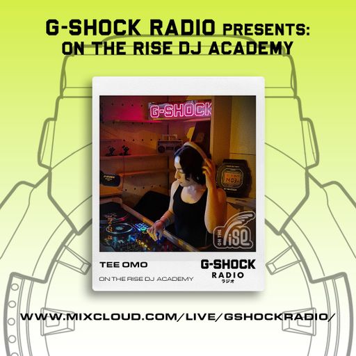 G-Shock Radio - On The Rise Dj Academy - Tee OMO - 18/05