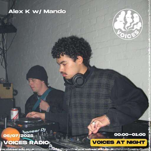 Alex K w/ Mando - 06/07/2025 - [Voices Radio]