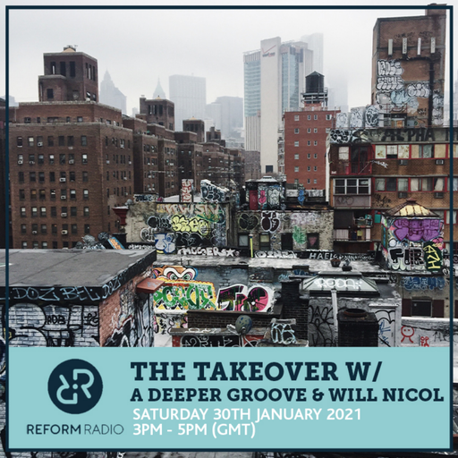 The Takeover w/ A Deeper Groove & Will Nicol 30th January 2021