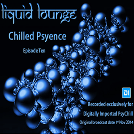 Liquid Lounge - Chilled Psyence (Episode Ten) Digitally Imported Psychill November 2014