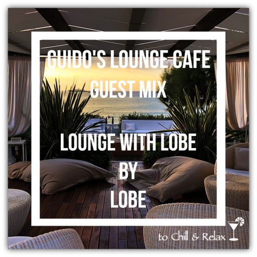 Guido's Lounge Cafe (Lounge with Lobe) Guest Mix By Lobe