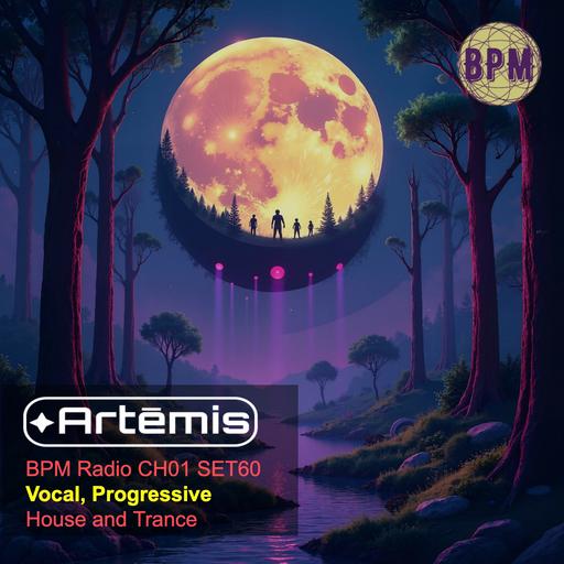 Artēmis on BPM Radio CH01 SET60 - Vocal, Progressive House & Trance