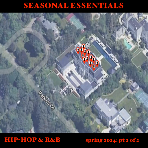 Seasonal Essentials: Hip Hop & R&B - 2024 Pt 2: Spring (Pt 2 of 2)