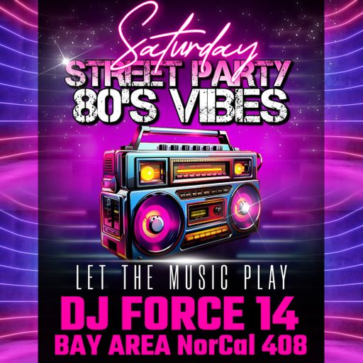 DJ FORCE 14 OLDSCHOOL SATUDAY NIGHT STREET PARTY 80'S VIBES *LET THE MUSIC PLAY*