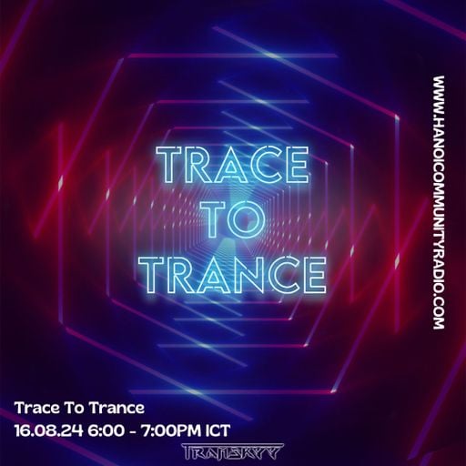 Trace To Trance w/ Transkyy 08/2024