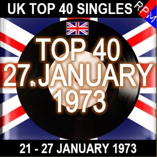 UK TOP 40 :  21 - 27 JANUARY 1973