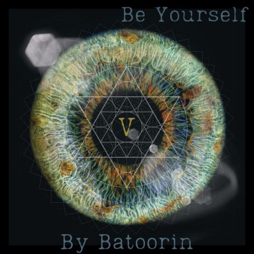 Be Yourself Episode V by Batoorin