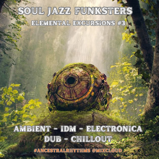 Soul Jazz Funksters - Ambient - IDM - Electronica - Chillout - Dub / Elemental Excursions Vol 3