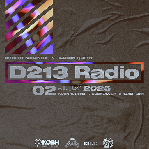 D213 RADIO 07/2/25 - Los Angeles - Underground Electronic Music - Mix Show