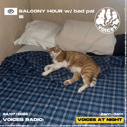 Balcony Hour w/ bad pal lili 24/07/25 - Voices Radio