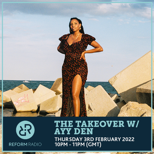 The Takeover w/ Ayy Den 3rd February 2022