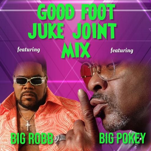 GOOD FOOT JUKE JOINT MIX (DJ SHONUFF)