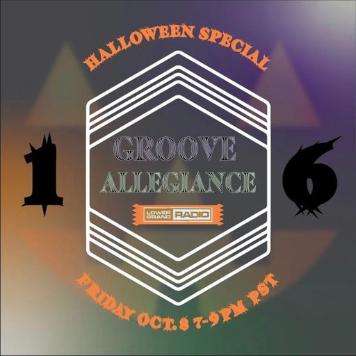 GROOVE ALLEGiANCE SHOW #16: HALLOWEEN SPECiAL