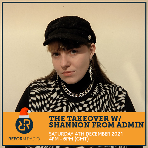 The Takeover w/ Shannon From Admin 4th December 2021