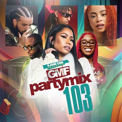 DJ GMF-Party Mix 103 [Full Mixtape Link In Description]
