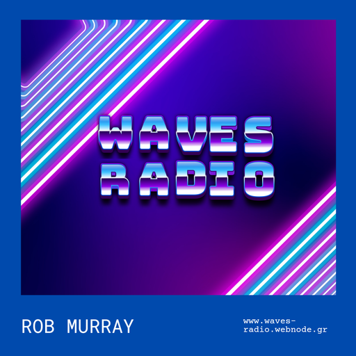 ROB MURRAY for Waves Radio #111