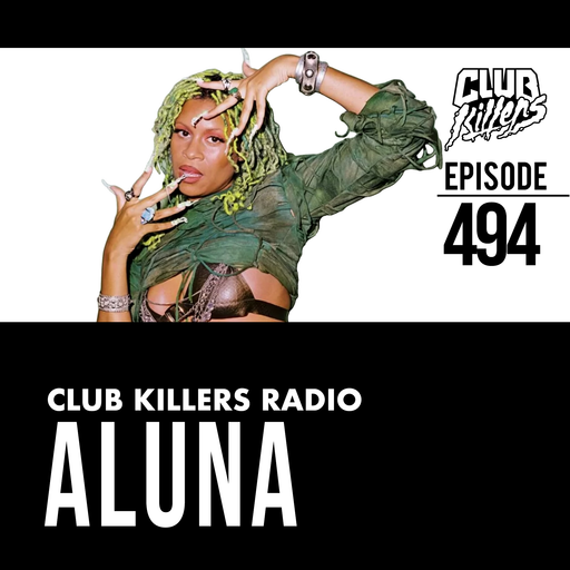 Club Killers Radio #494 - Aluna
