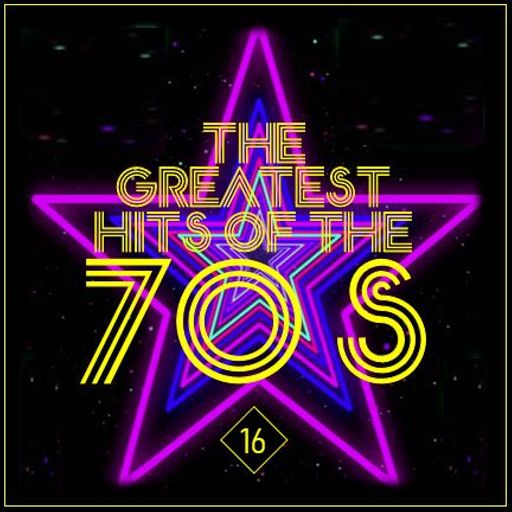 THE GREATEST HITS OF THE 70'S : 16 - DELUXE EDITION