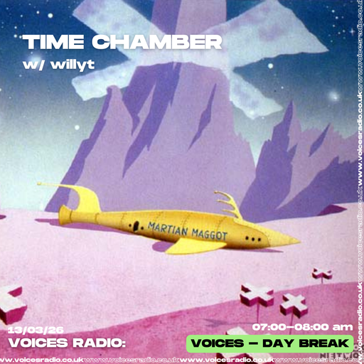 Time Chamber w/ willyt 13/03/26 [Voices Radio]
