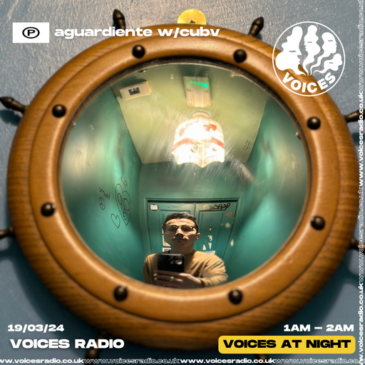 aguardiente w/ cubv - 19.03.24 - Voices Radio