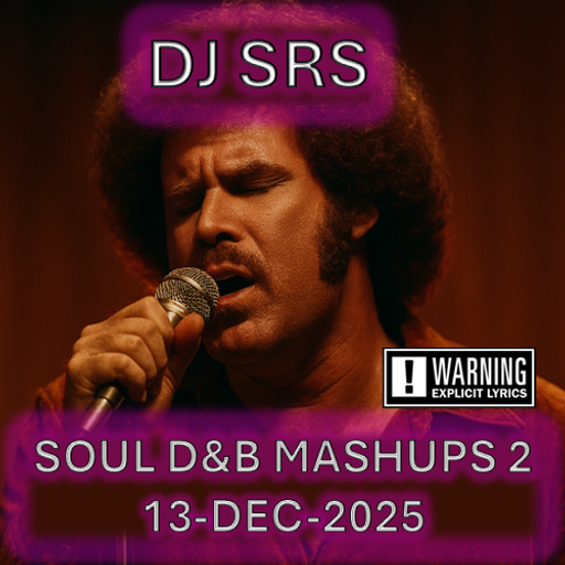 DJ SRS - "SOULFUL D&B MASHUPS - 2" - 13 DEC 2025