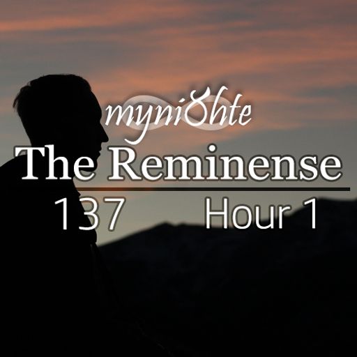 The Reminense 137 - Hour 1