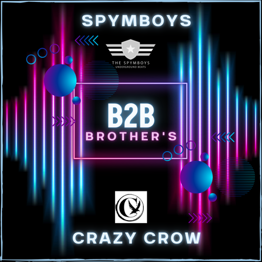 B2B BROTHER'S SPYMBOYS & CRAZY CROW