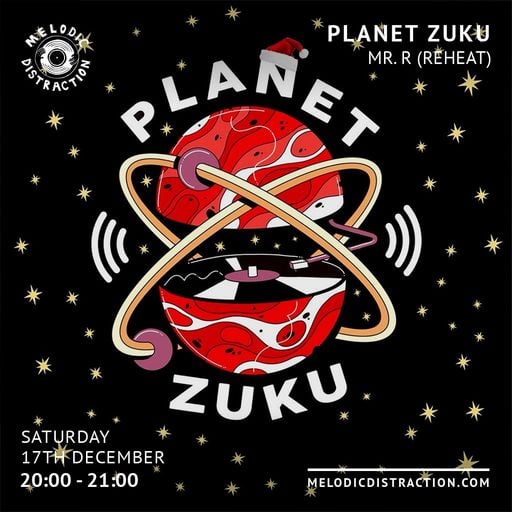 Planet Zuku with Mr R. (Reheat) - (December '22)