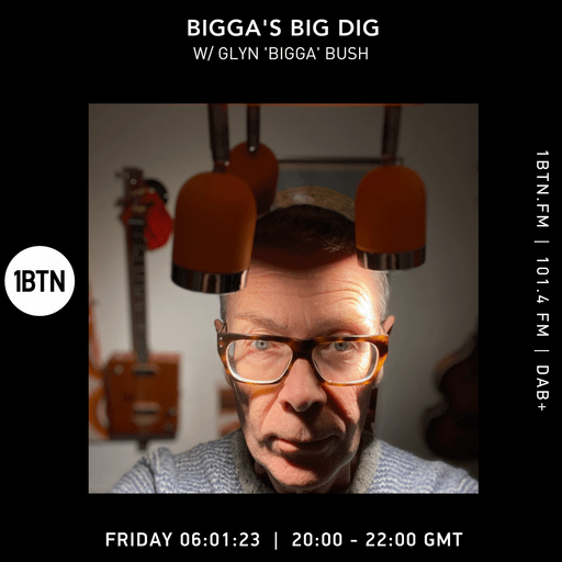 Bigga's Big Dig with Glyn 'Bigga' Bush - 06.01.2023