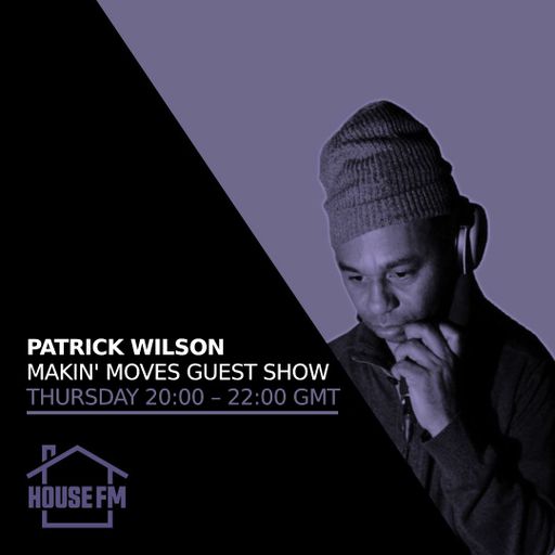 Patrick Wilson - Makin Moves 17 APR 2025