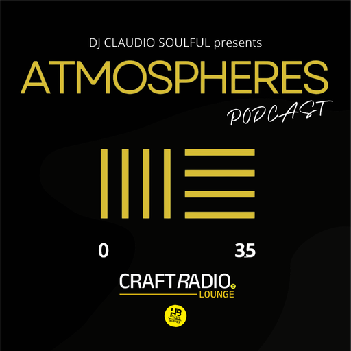 CRAFT RADIO LOUNGE #05_05_25 // ATMOSPHERES PODCAST #35 by Claudio Soulful