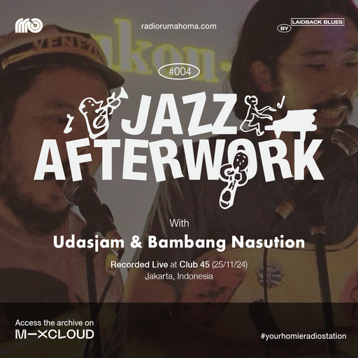 Jazz Afterwork by Laidback Blues #004 With Udasjam & Bambang Nasution (25/11/2024)