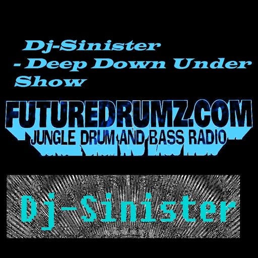 Dj-Sinister - Deep Down Under Show - Live Mix for Futuredrumz Radio - 10-06-2019