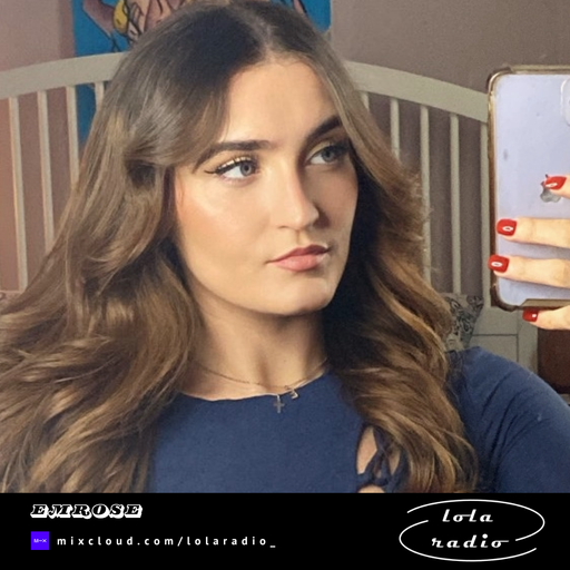 Lola Radio | Emrose 010 | 12.04.25