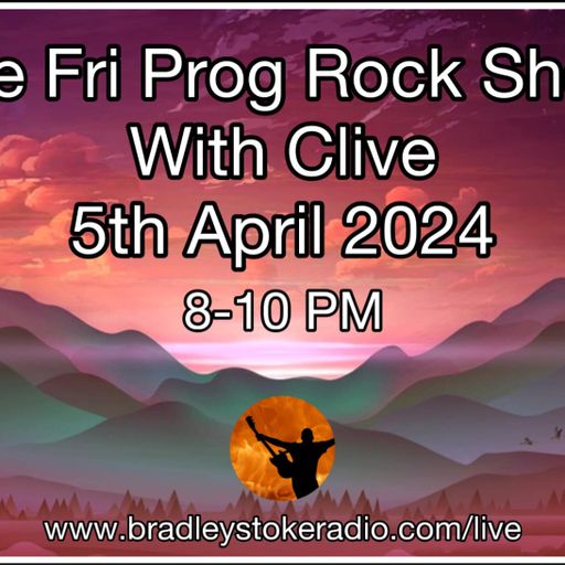 The Fri Prog Rock Show With Clive - 5th April 2024