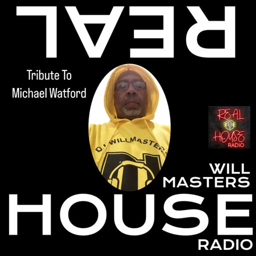 REALHOUSE RADIO PRESENTS The Saturday Night House Party Continues...Remembering Michael Watford