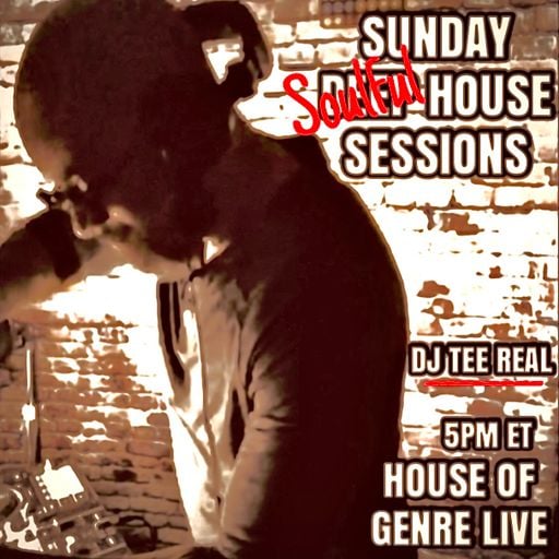 House of genre Live Presents Deep House Sessions w/ DJ TEE REAL #28
