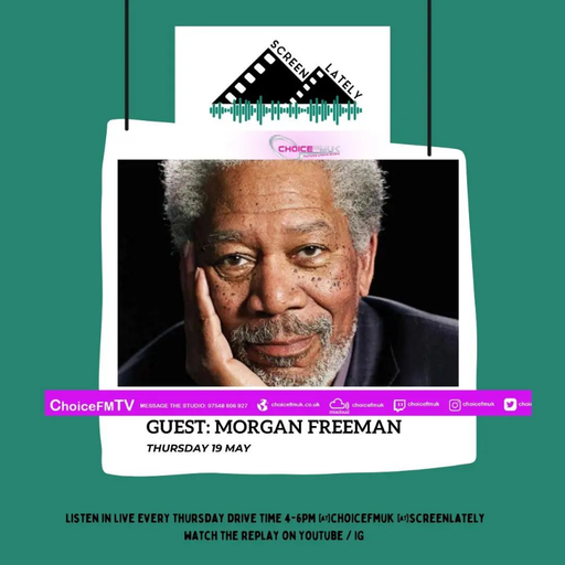The Screenlately Show 19/05/2022 - Featuring Morgan Freeman & Lori McCreary