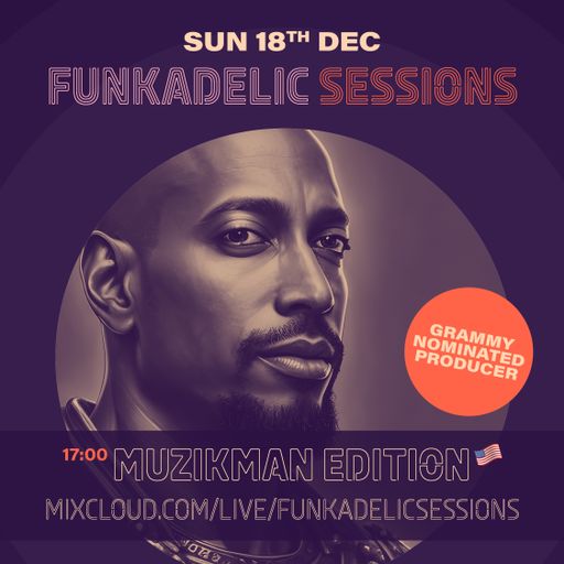 Grammy Nominated US Producer/DJ Muzikman Edition - Funkadelic Sessions Festive Party - 18-DEC-2022
