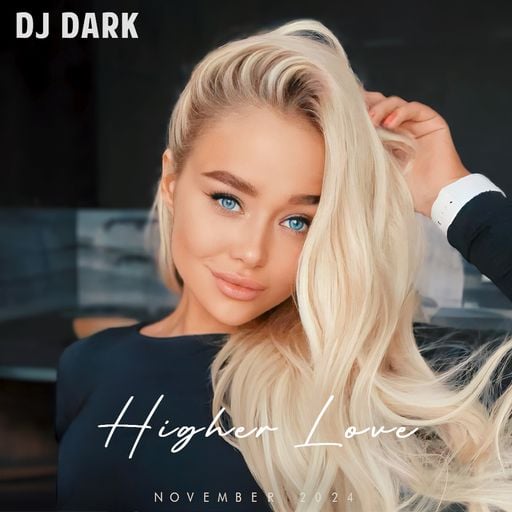 Dj Dark - Higher Love (November 2024)